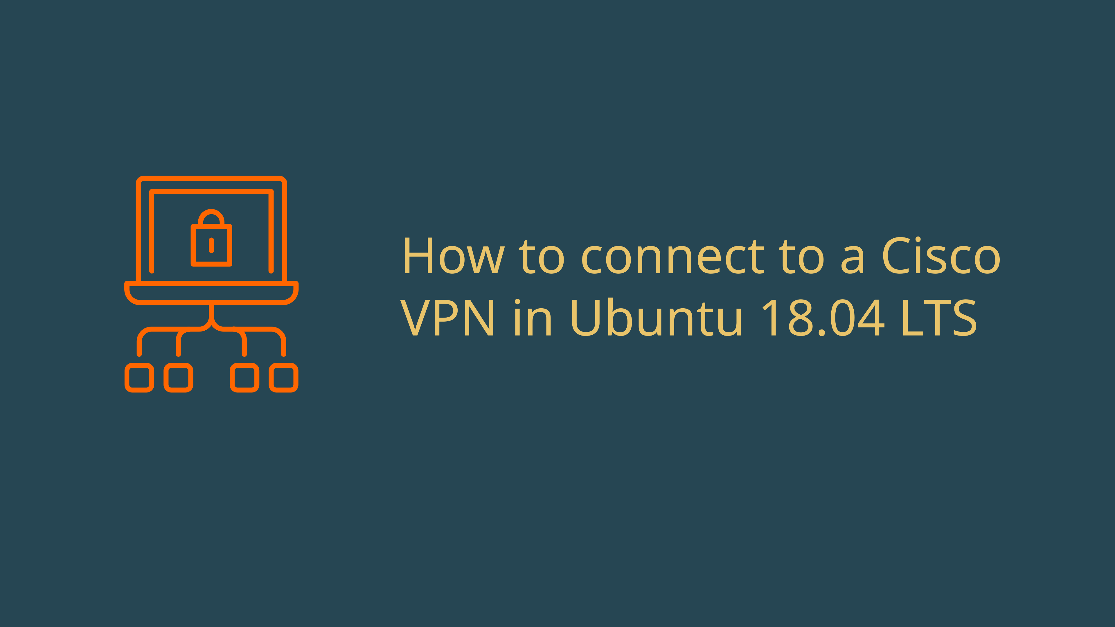 how-to-connect-to-a-cisco-vpn-in-ubuntu-18-04-lts.webp