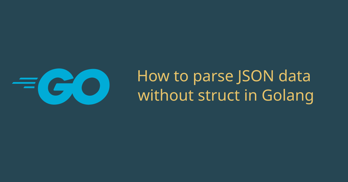 How to parse JSON data without struct in Go
